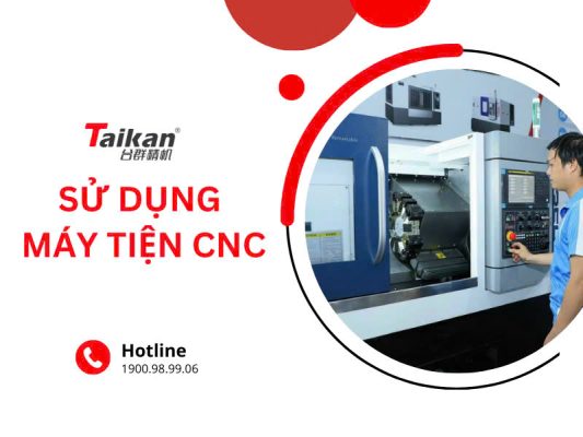 Sử dụng máy tiện CNC