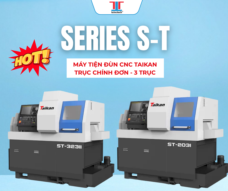 Series S-T trục chính đơn với thiết kế 3 trục dẫn hướng tuyến tính